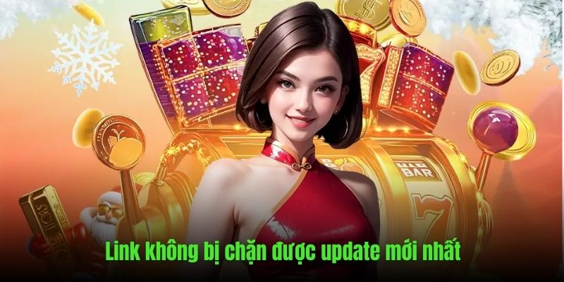 Update link không bị chặn mới nhất của nền tảng