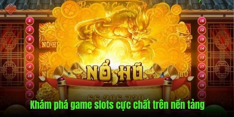 Giới thiệu danh mục nổ hũ sở hữu hàng siêu phẩm hot 