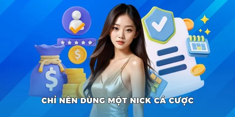 Chỉ nên dùng một nick cá cược