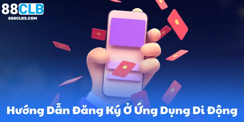 Đăng Ký 88CLB - Hướng Dẫn Tạo Tài Khoản Nhà Cái Uy Tín 7 Hướng Dẫn Đăng Ký Trên Ứng Dụng Di Động