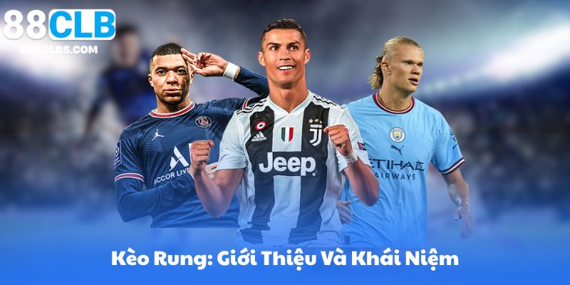 Kèo Rung: Giới Thiệu Và Khái Niệm