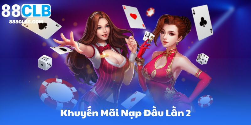 Nạp Đầu Lần 2 | Khuyến Mãi Đặc Biệt 88CLB 1 Khuyến Mãi Nạp Đầu Lần 2